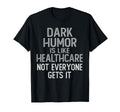 Dark Is Like Healthcare Funny T-Shirt - Custom Art Print for Adults - T-Shirt, Sweatshirt, Hoodie