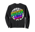 Mother Soccer Mom Sports Parent Support Sweatshirt - Graphic Print Unisex - T-Shirt, Sweatshirt, Hoodie