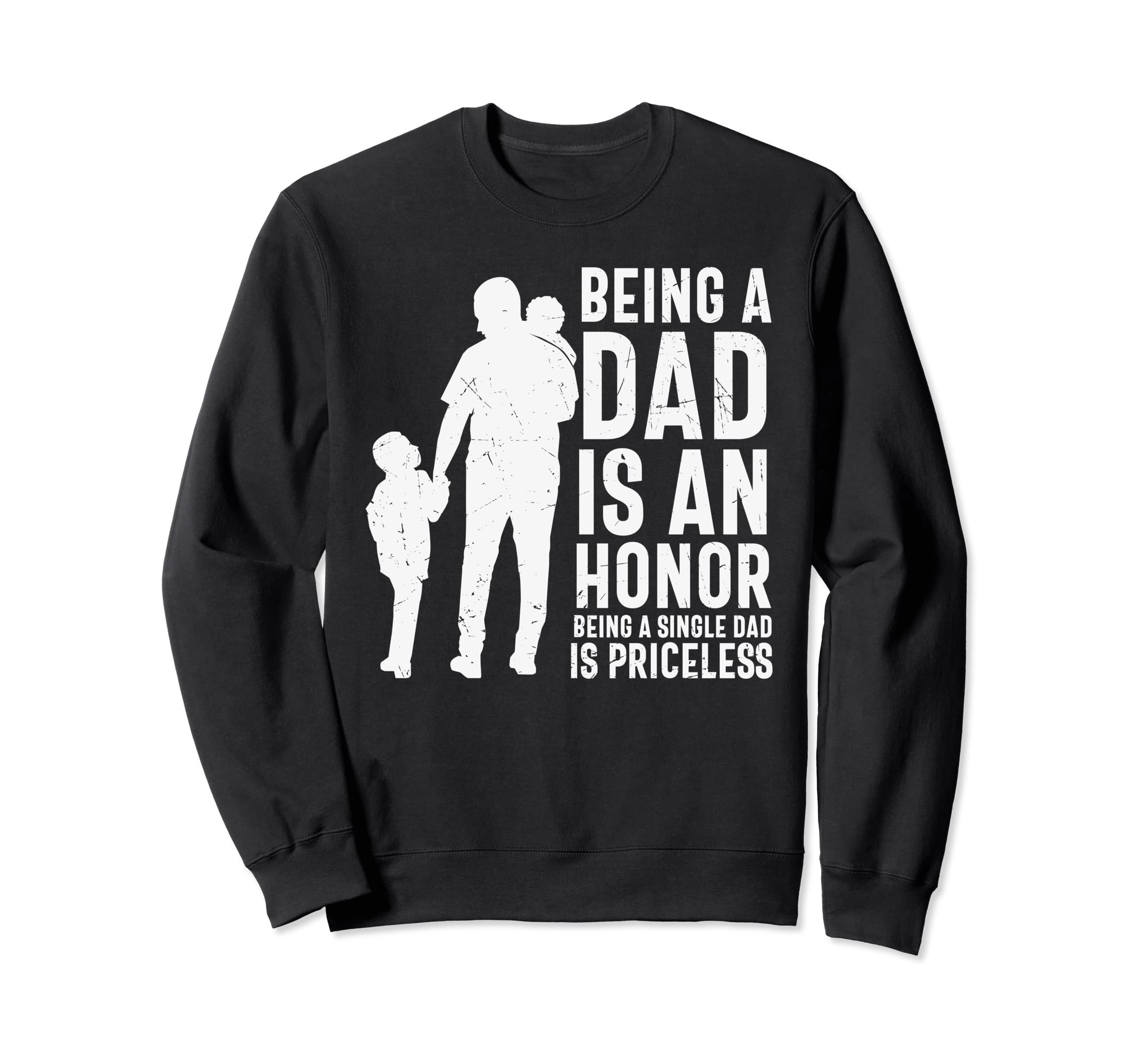 Being Single Dad Is Priceless Funny Sweatshirt - Unique Graphic Unisex - T-Shirt, Sweatshirt, Hoodie