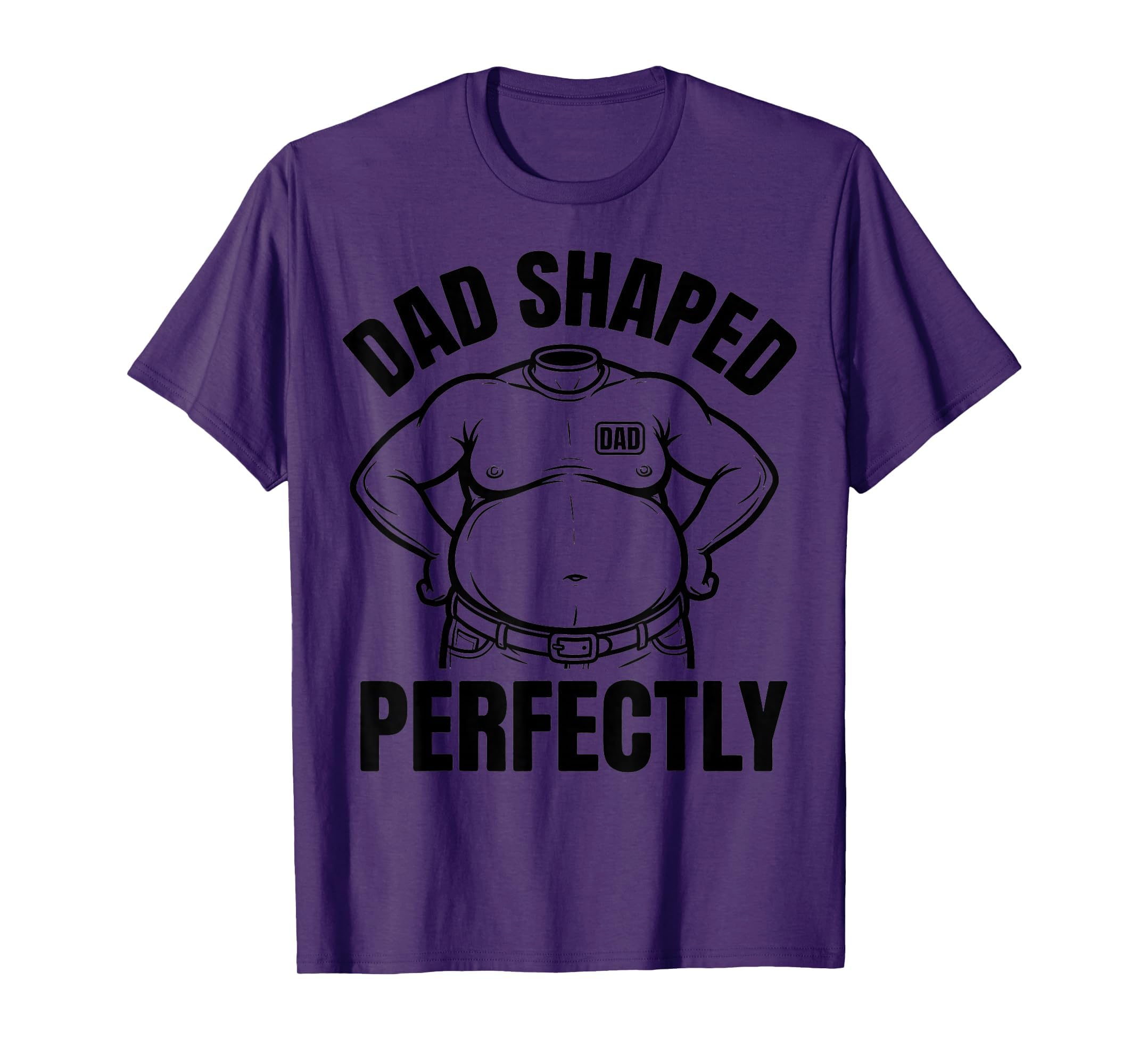 Dad Shaped Perfectly Funny Dad Bod T-Shirt - Aesthetic Graphic Unisex - T-Shirt, Sweatshirt, Hoodie