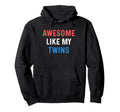 Funny Awesome Like My Twins Mom Dad Hoodie - Trendy Graphic for Adults - T-Shirt, Sweatshirt, Hoodie