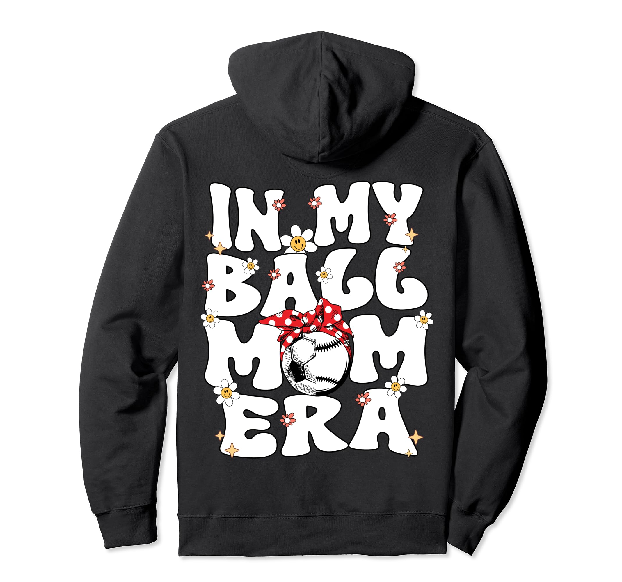 My Ball Mom Era Baseball Soccer Mom Hoodie - Unique Graphic for Adults - T-Shirt, Sweatshirt, Hoodie