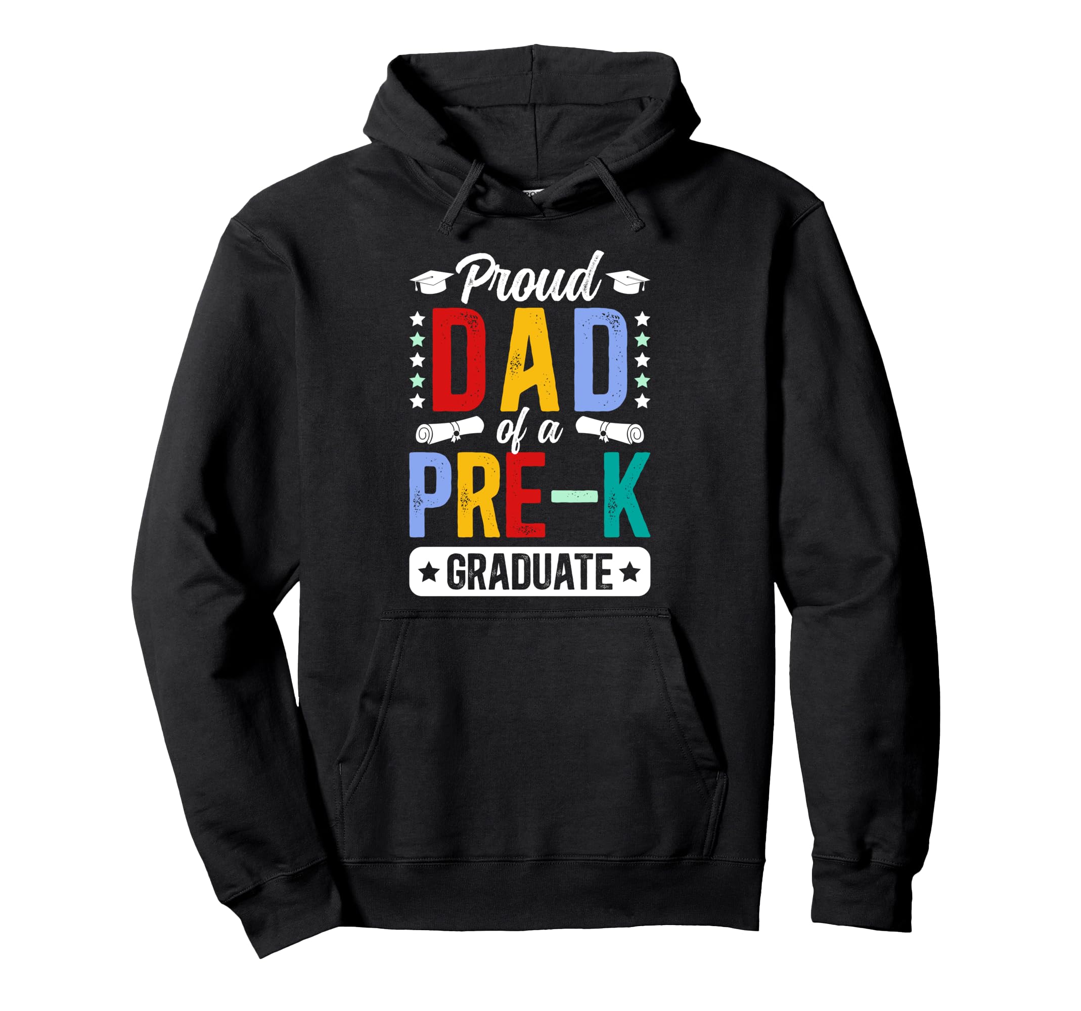 Proud Dad Pre K Graduate Dad Pre K Hoodie - Unique Graphic for Adults - T-Shirt, Sweatshirt, Hoodie