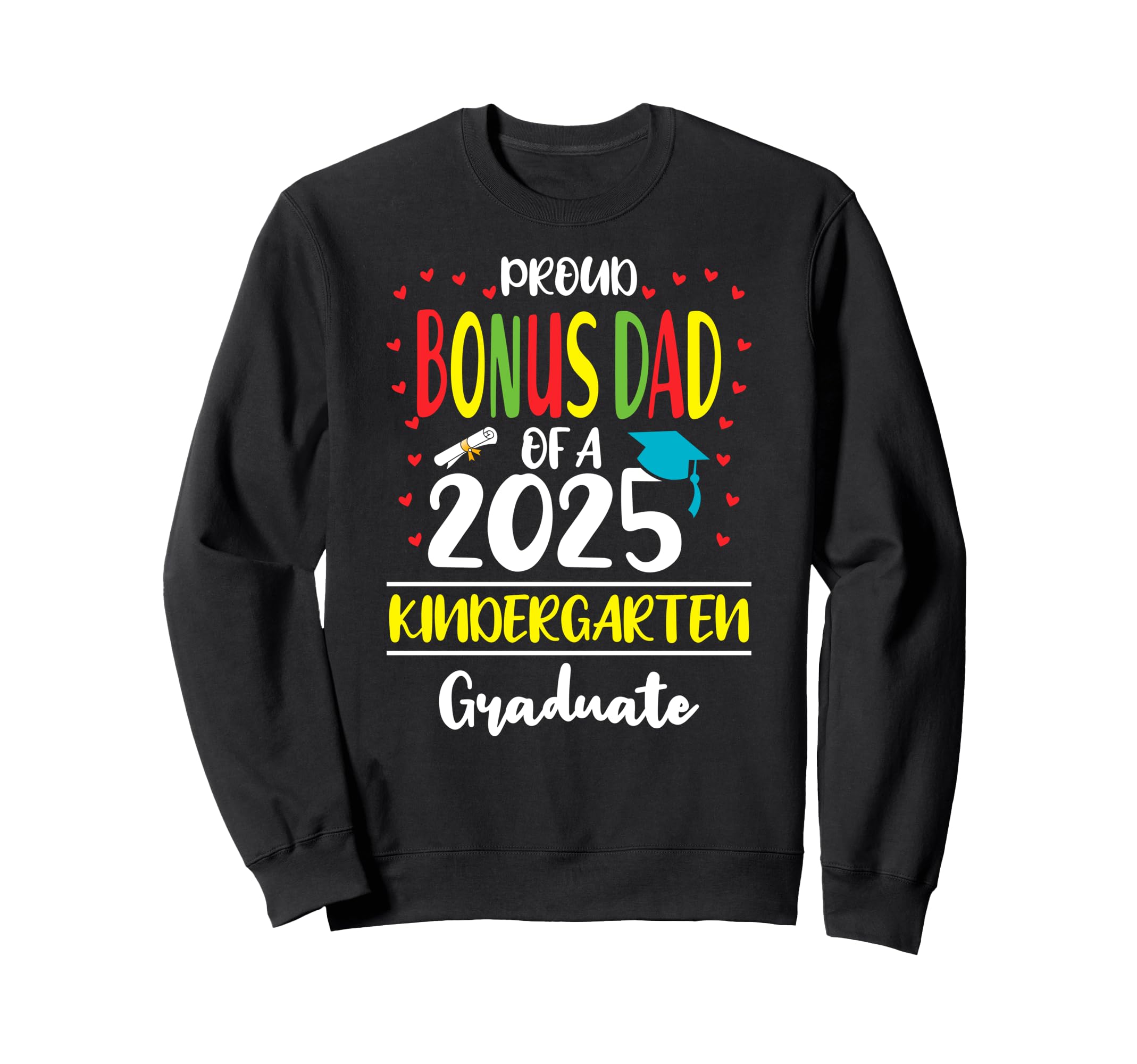 Proud Bonus Dad Class 2025 Kindergarten Sweatshirt - Unique Graphic Unisex - T-Shirt, Sweatshirt, Hoodie