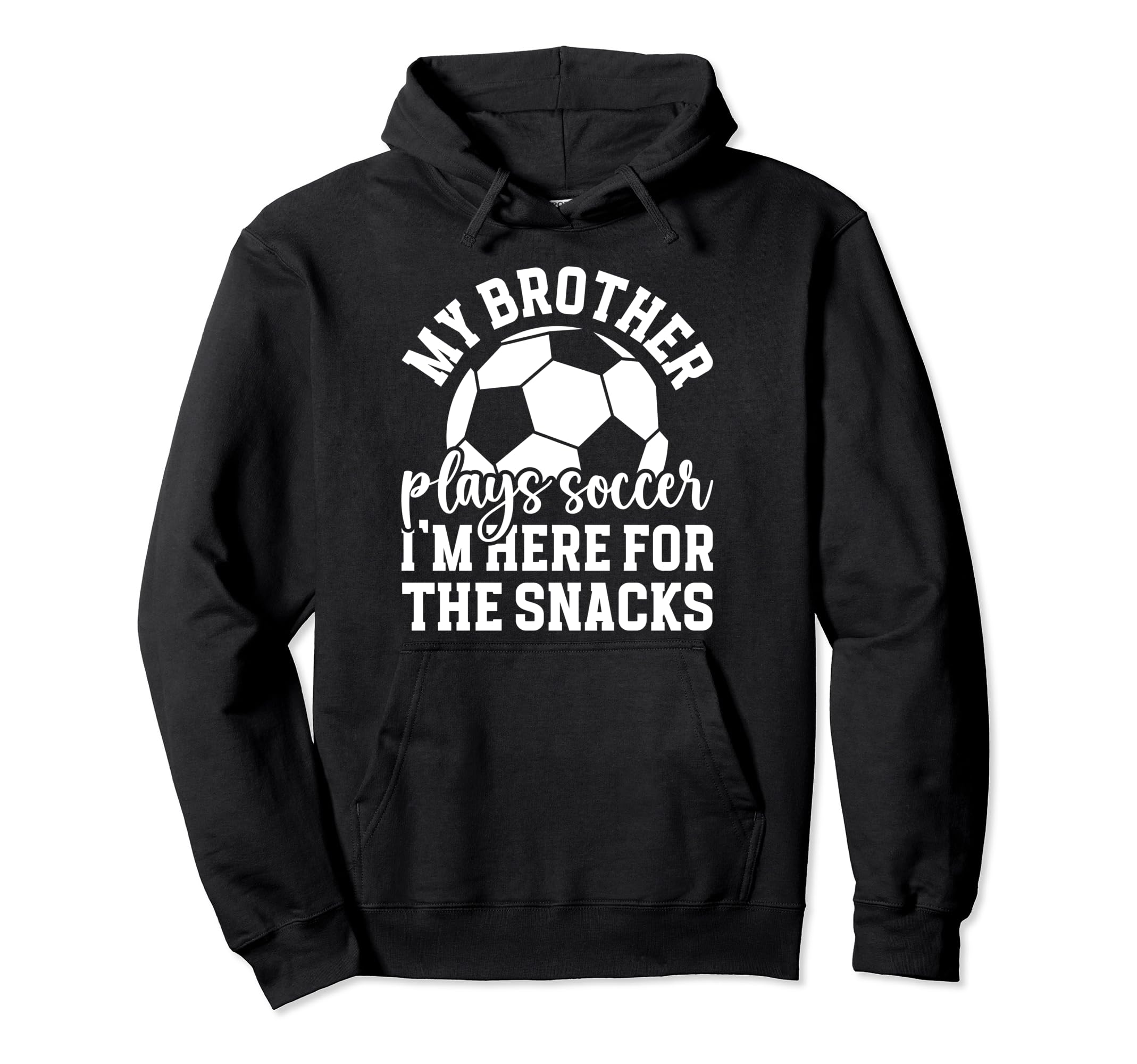 My Brother Plays Soccer Sister Soccer Hoodie - Novelty Apparel for Adults - T-Shirt, Sweatshirt, Hoodie