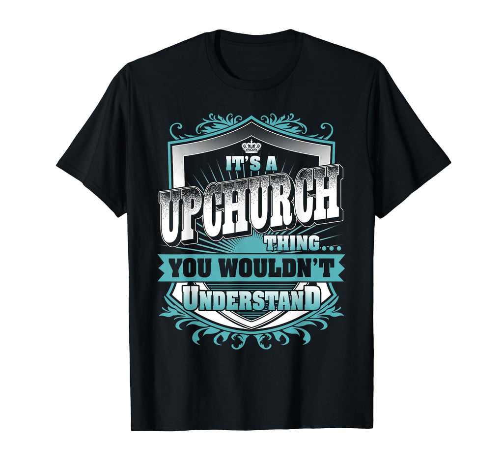 Its Upchurch Thing You Wouldnt T-Shirt - Minimalist Print Men Women - T-Shirt, Sweatshirt, Hoodie