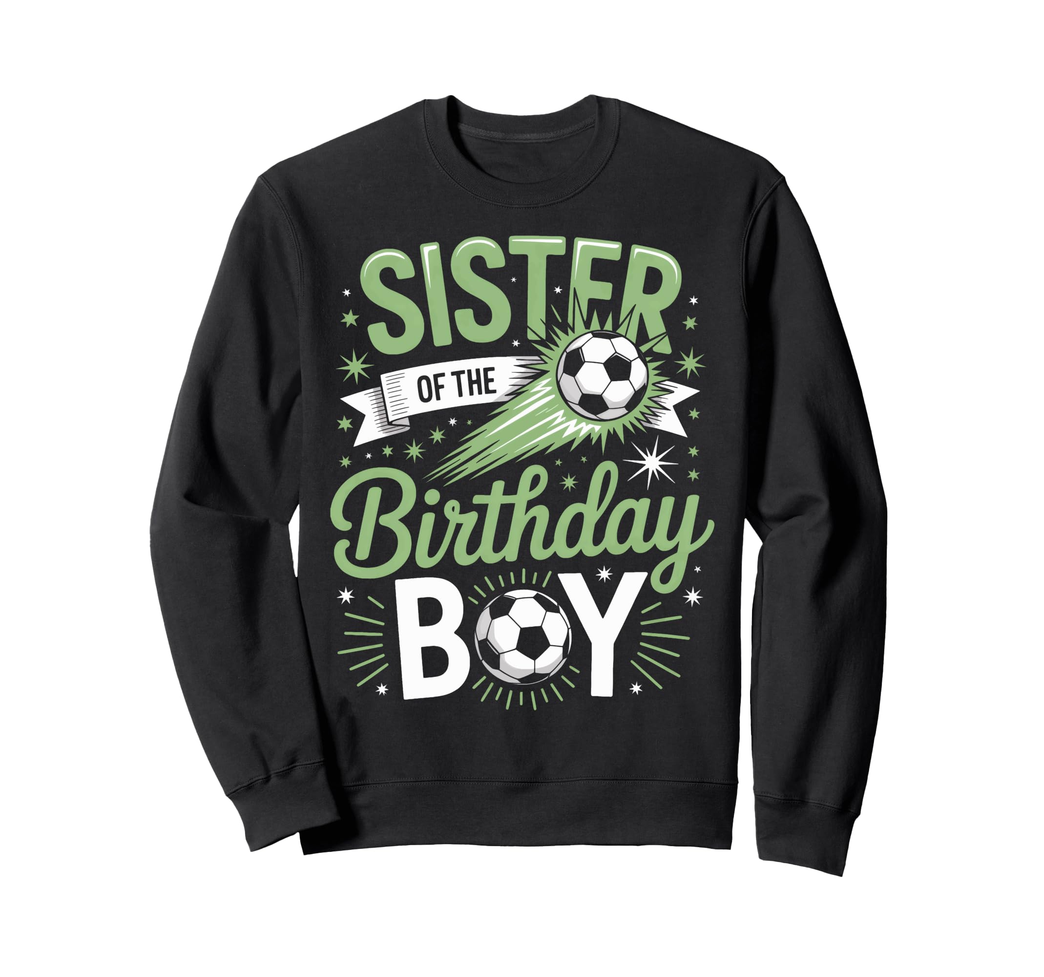 Sister Birthday Soccer Party Family Sweatshirt - Trendy Graphic Men Women - T-Shirt, Sweatshirt, Hoodie