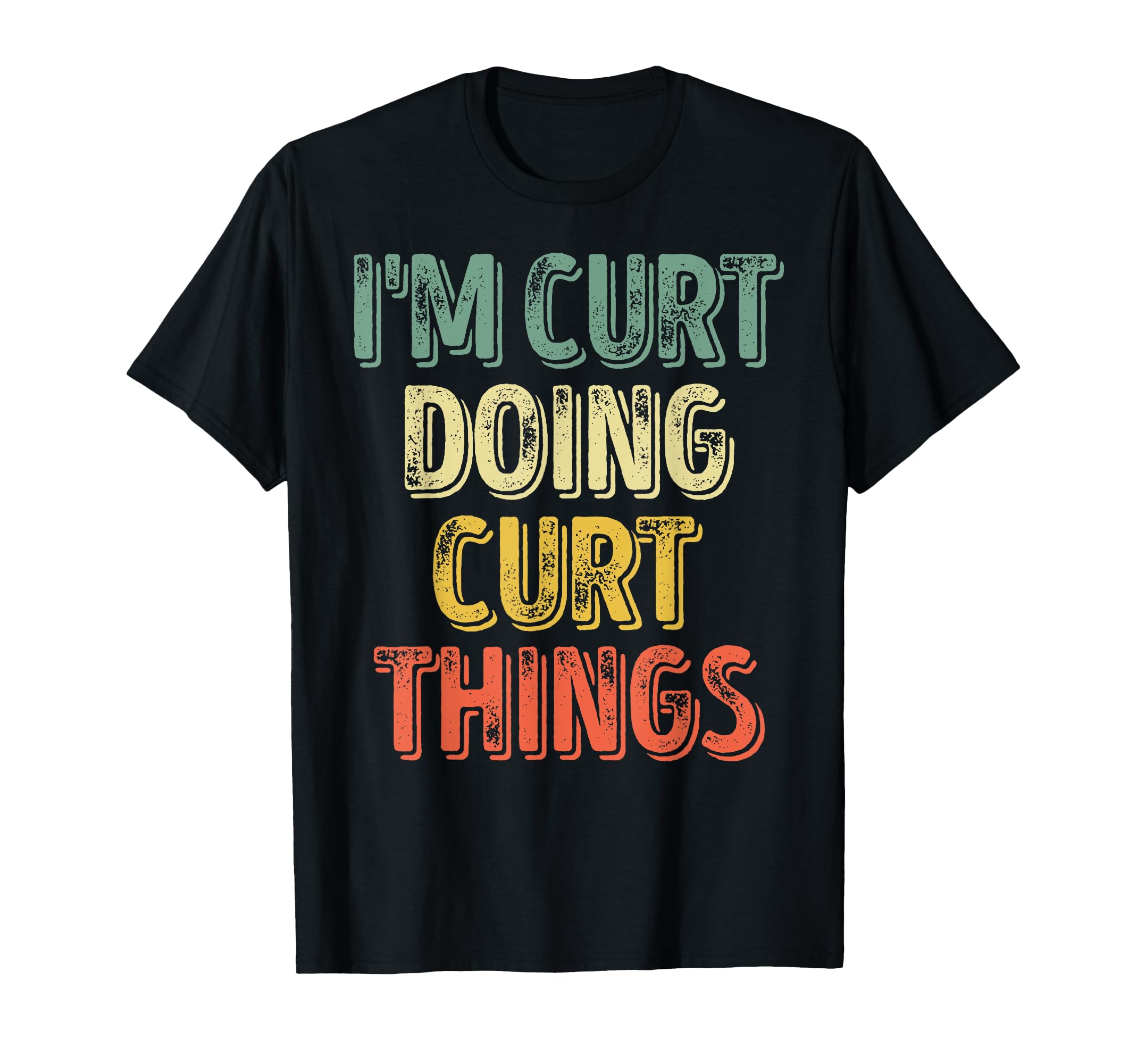 Im Curt Doing Curt Things T-Shirt - Aesthetic Graphic Men Women - T-Shirt, Sweatshirt, Hoodie