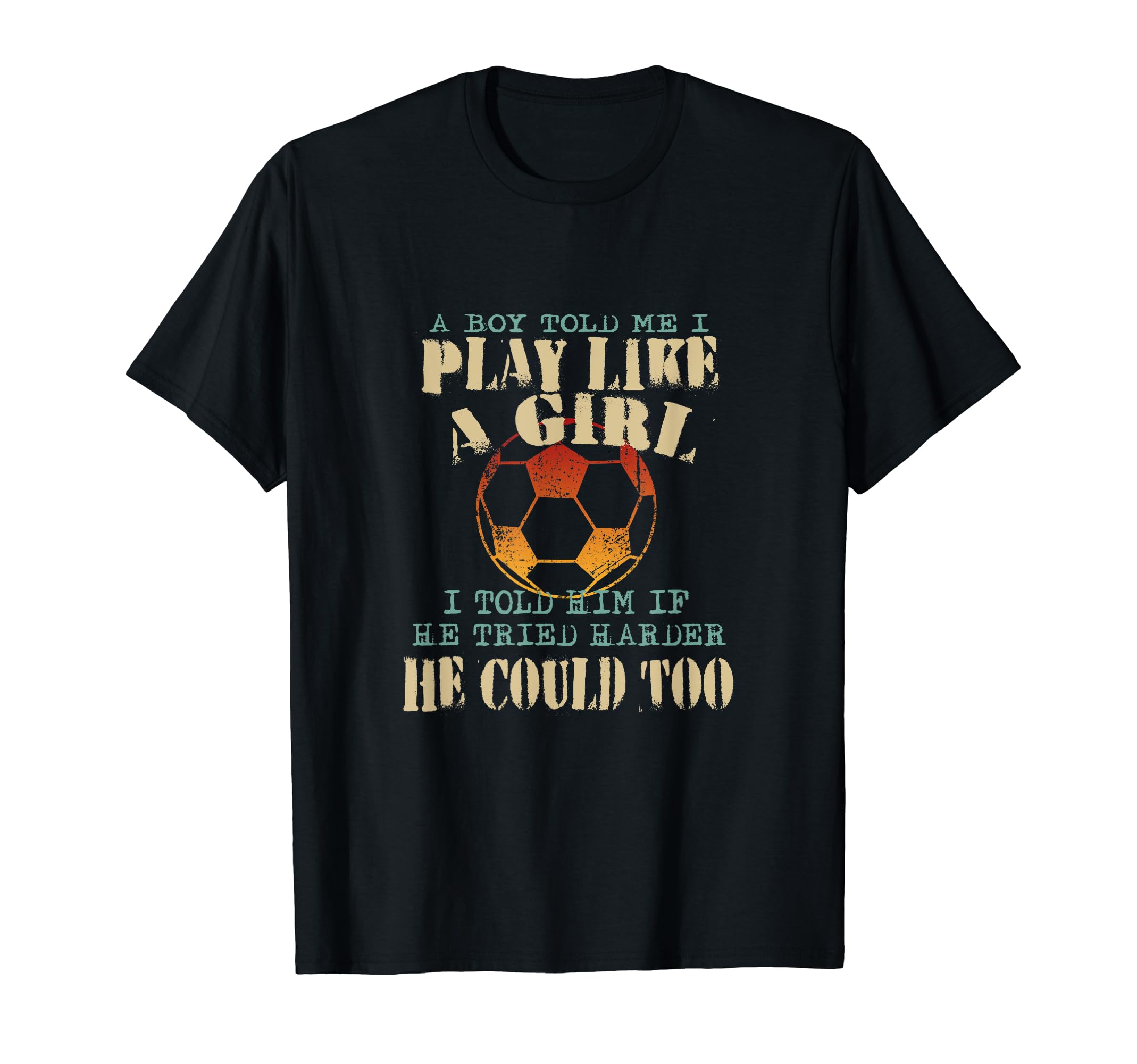 Colorful Play Like Funny Soccer Power T-Shirt - Graphic Print Men Women - T-Shirt, Sweatshirt, Hoodie