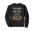 Followed My Heart It Led Me To Sweatshirt - Streetwear Style Men Women - T-Shirt, Sweatshirt, Hoodie