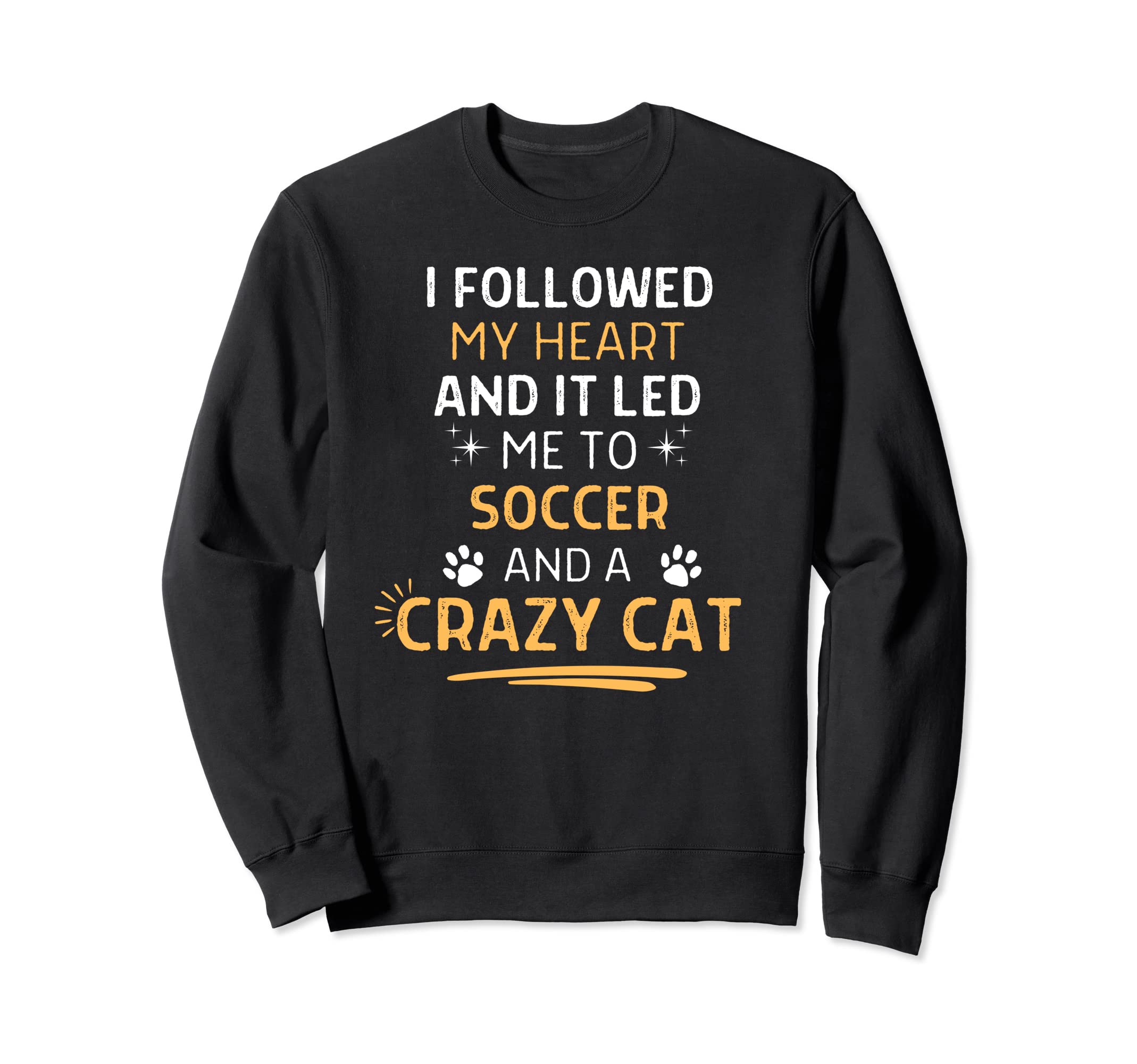 Followed My Heart It Led Me To Sweatshirt - Streetwear Style Men Women - T-Shirt, Sweatshirt, Hoodie