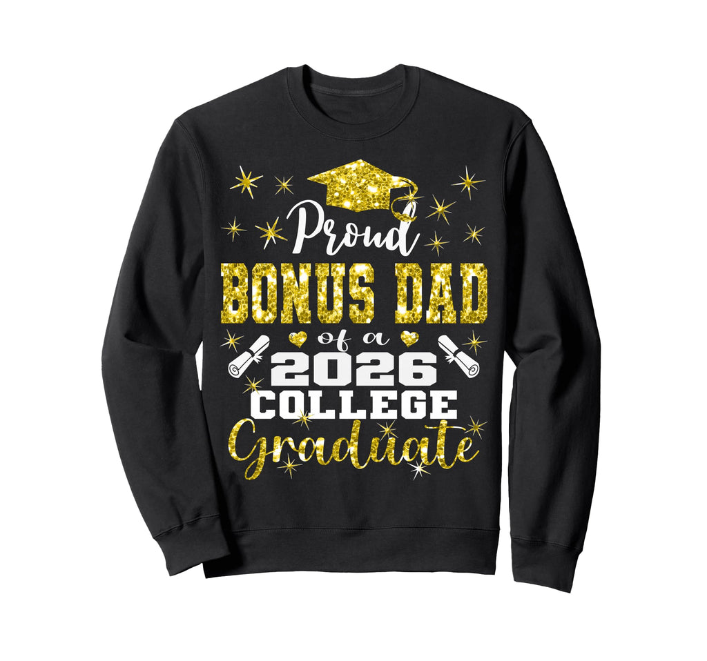 Proud Bonus Dad 2026 College Sweatshirt - Aesthetic Graphic Men Women - T-Shirt, Sweatshirt, Hoodie