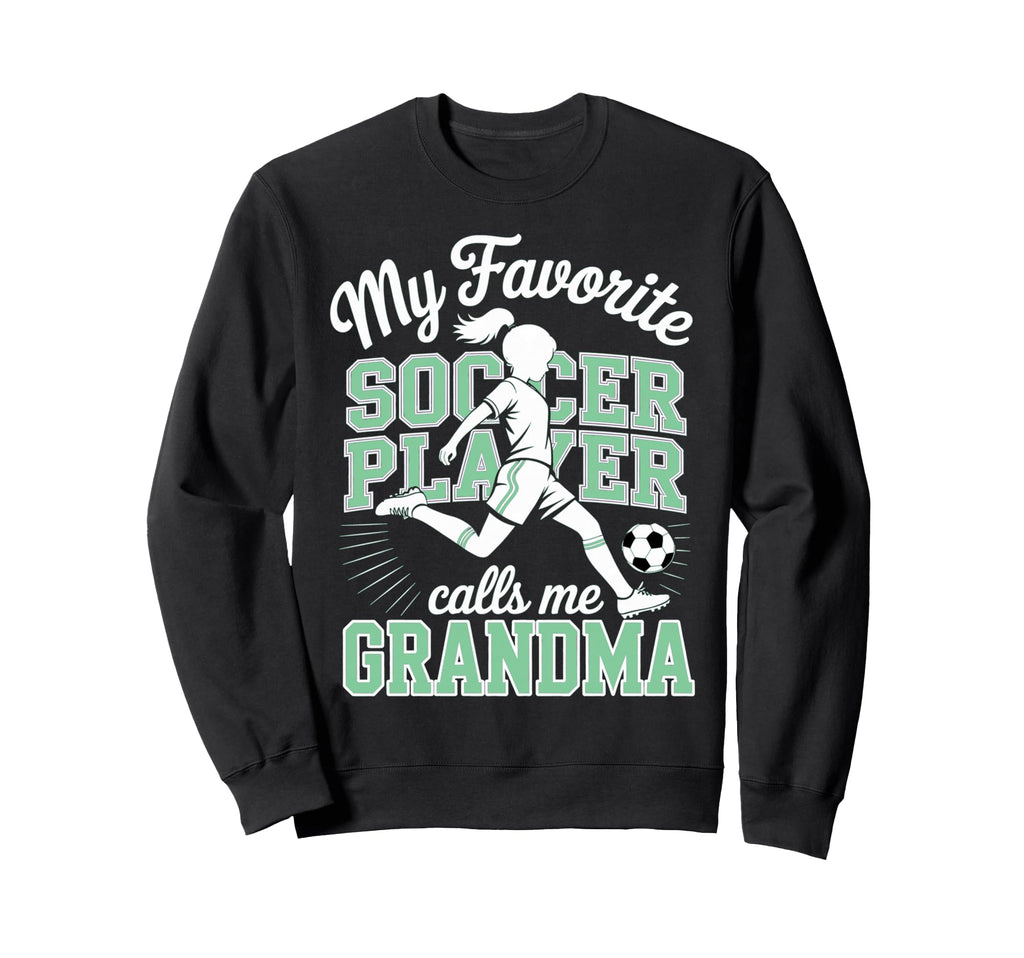 Soccer Favorite Soccer Player Calls Sweatshirt - Novelty Apparel Men Women - T-Shirt, Sweatshirt, Hoodie