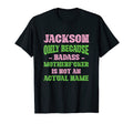 Badass Jackson Name Unique Nickname T-Shirt - Streetwear Style for Adults - T-Shirt, Sweatshirt, Hoodie
