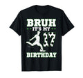 Bruh Its My 17Th Birthday 17 Year Old T-Shirt - Novelty Apparel for Adults - T-Shirt, Sweatshirt, Hoodie