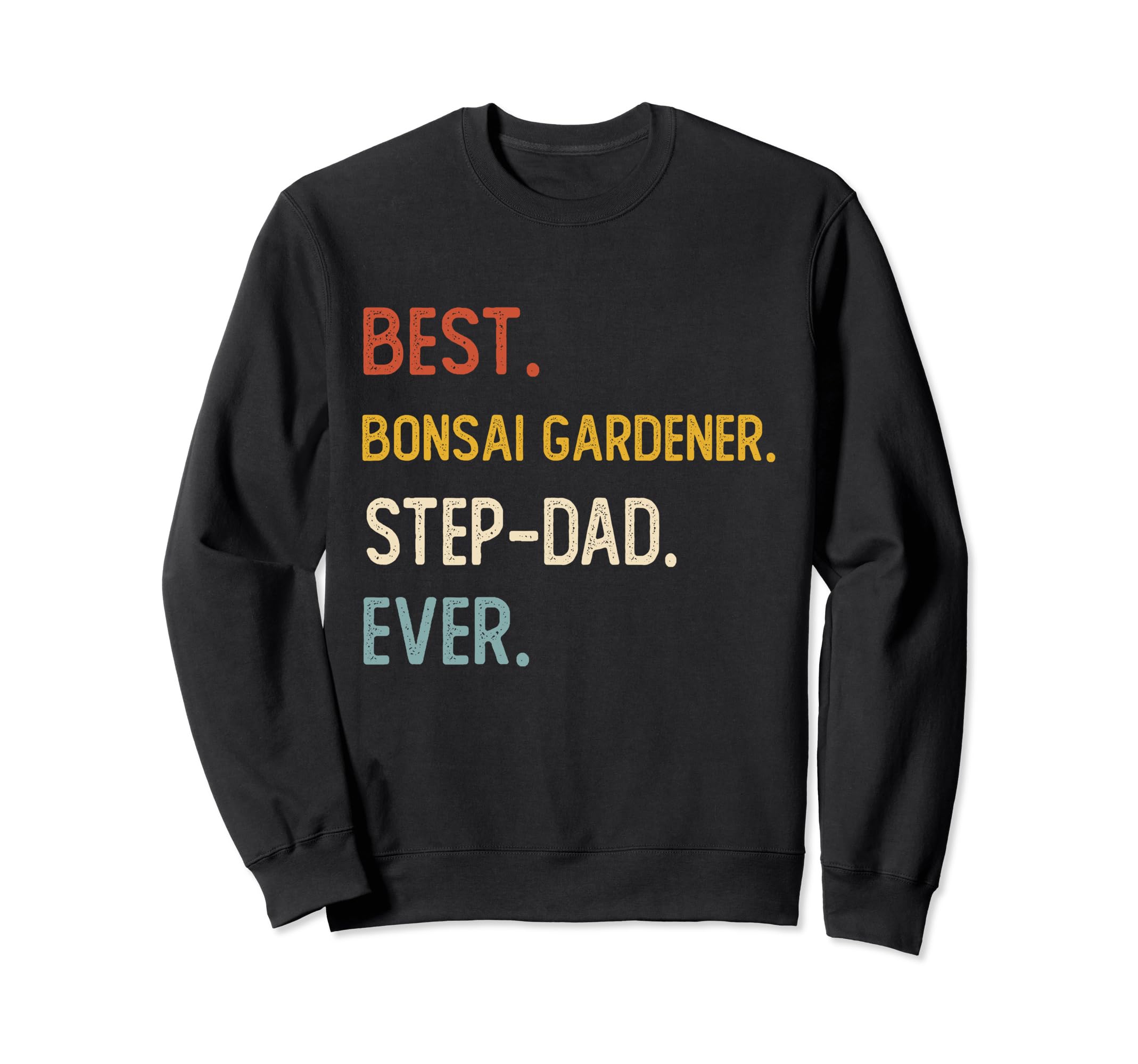 Funny Best Bonsai Gardener Step Dad Sweatshirt - Novelty Apparel Unisex - T-Shirt, Sweatshirt, Hoodie