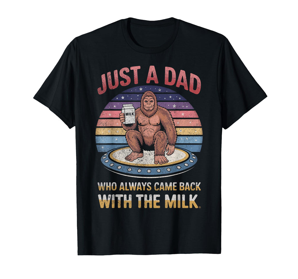 Just Dad Who Always Came Back Milk Fathers T-Shirt - Trendy Graphic Unisex - T-Shirt, Sweatshirt, Hoodie