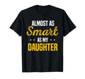 Almost As Smart As My Daughter T-Shirt - Minimalist Print Men Women - T-Shirt, Sweatshirt, Hoodie