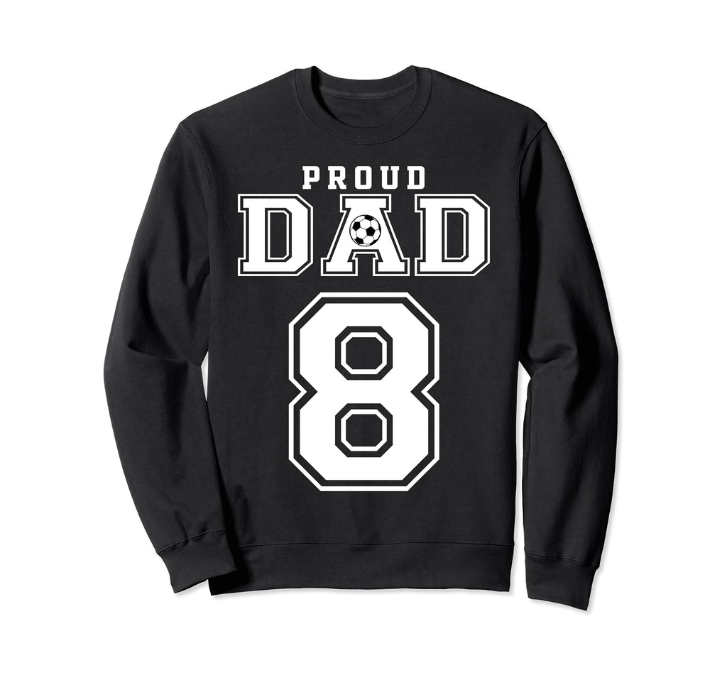 Number 8 Custom Proud Soccer Sweatshirt - Aesthetic Graphic Men Women - T-Shirt, Sweatshirt, Hoodie