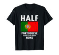 Half Portuguese Is Better Than T-Shirt - Casual Everyday Wear for Adults - T-Shirt, Sweatshirt, Hoodie