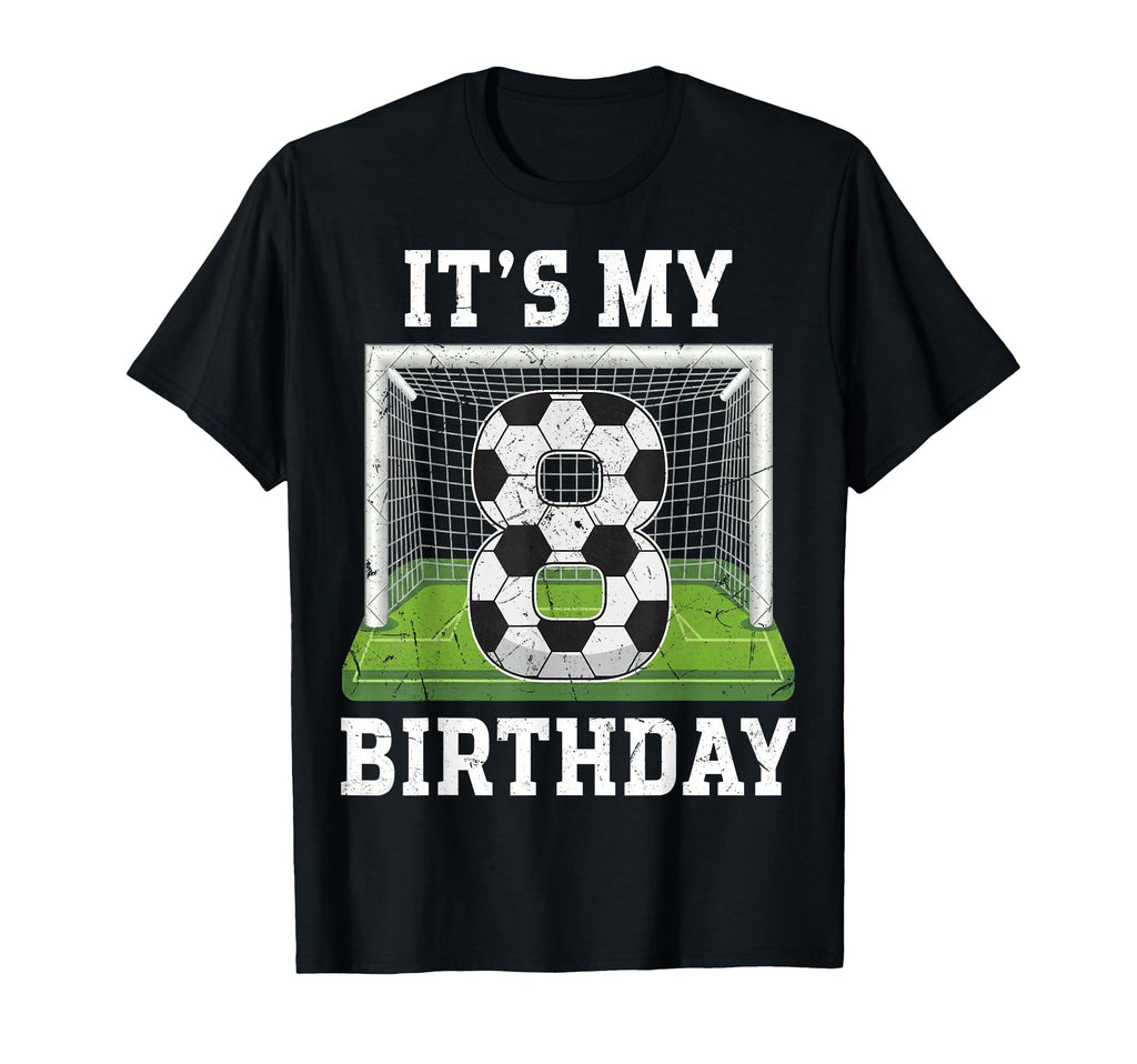8 Years Old Its My 8Th Birthday Soccer T-Shirt - Unique Graphic Unisex - T-Shirt, Sweatshirt, Hoodie