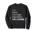 Papa Dad Legend Grandpa Fathers Day Sweatshirt - Streetwear Style Unisex - T-Shirt, Sweatshirt, Hoodie