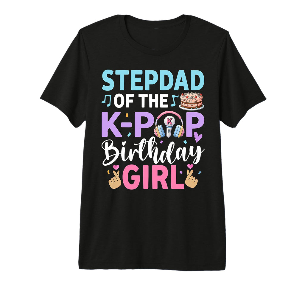 Mens Step Dad K Pop Birthday Party T-Shirt - Custom Art Print Unisex - T-Shirt, Sweatshirt, Hoodie