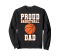 Proud Basketball Dad Game Day Sweatshirt - Minimalist Print for Adults - T-Shirt, Sweatshirt, Hoodie