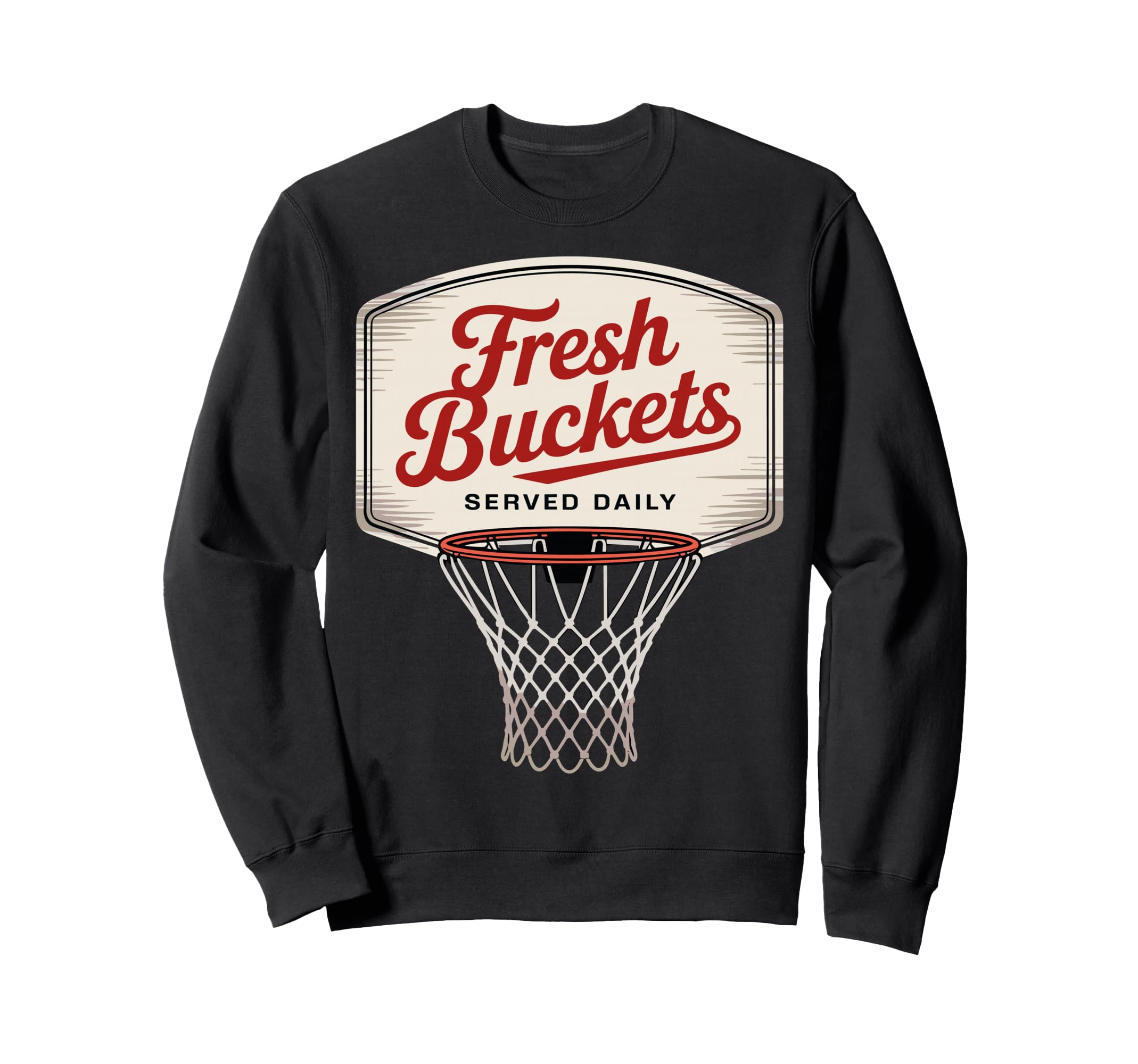 Fresh Buckets Served Daily Basketball Sweatshirt - Graphic Print Men Women - T-Shirt, Sweatshirt, Hoodie
