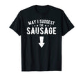 Dad Joke May I Suggest Sausage Grill T-Shirt - Custom Art Print Men Women - T-Shirt, Sweatshirt, Hoodie