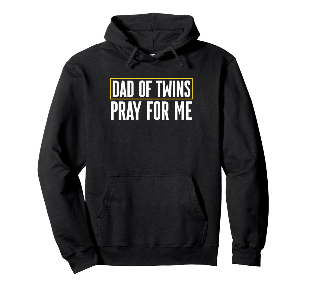 Dad Twins Pray Me Fathers Day Daddy Hoodie - Fun Novelty Design Men Women - T-Shirt, Sweatshirt, Hoodie