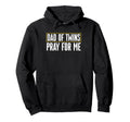 Dad Twins Pray Me Fathers Day Daddy Hoodie - Fun Novelty Design Men Women - T-Shirt, Sweatshirt, Hoodie