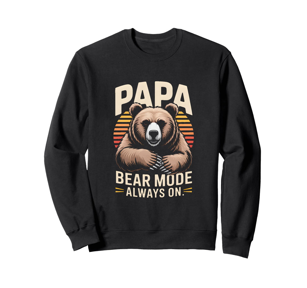 Papa Bear Mode Always Family Sweatshirt - Graphic Print Unisex - T-Shirt, Sweatshirt, Hoodie