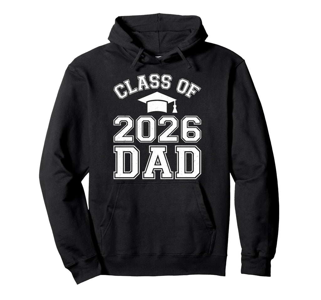 Class 2026 Dad Senior Graduate Proud Father Hoodie - Graphic Print Unisex - T-Shirt, Sweatshirt, Hoodie