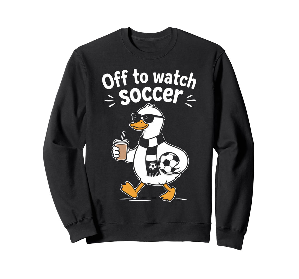 Off To Watch Soccer Mom Goose Sweatshirt - Streetwear Style Unisex - T-Shirt, Sweatshirt, Hoodie
