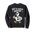 Off To Watch Soccer Mom Goose Sweatshirt - Streetwear Style Unisex - T-Shirt, Sweatshirt, Hoodie