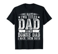 Funny Fathers Day And Bonus Dad T-Shirt - Aesthetic Graphic for Adults - T-Shirt, Sweatshirt, Hoodie