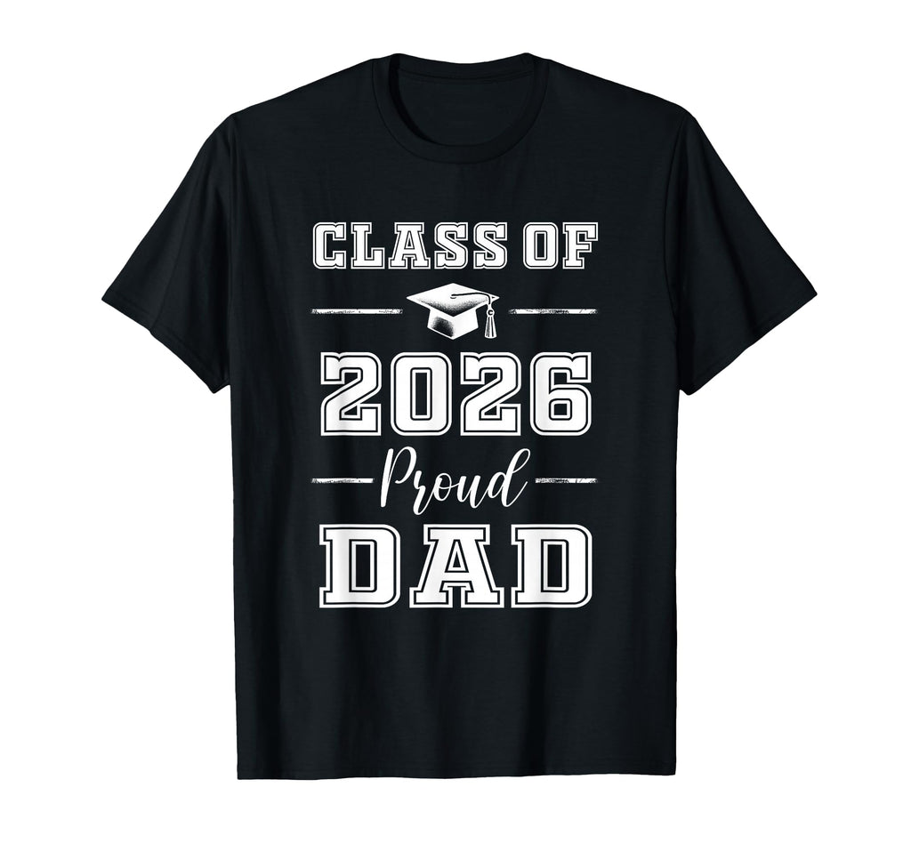 Senior Dad 2026 Proud Dad Class 2026 T-Shirt - Unique Graphic for Adults - T-Shirt, Sweatshirt, Hoodie