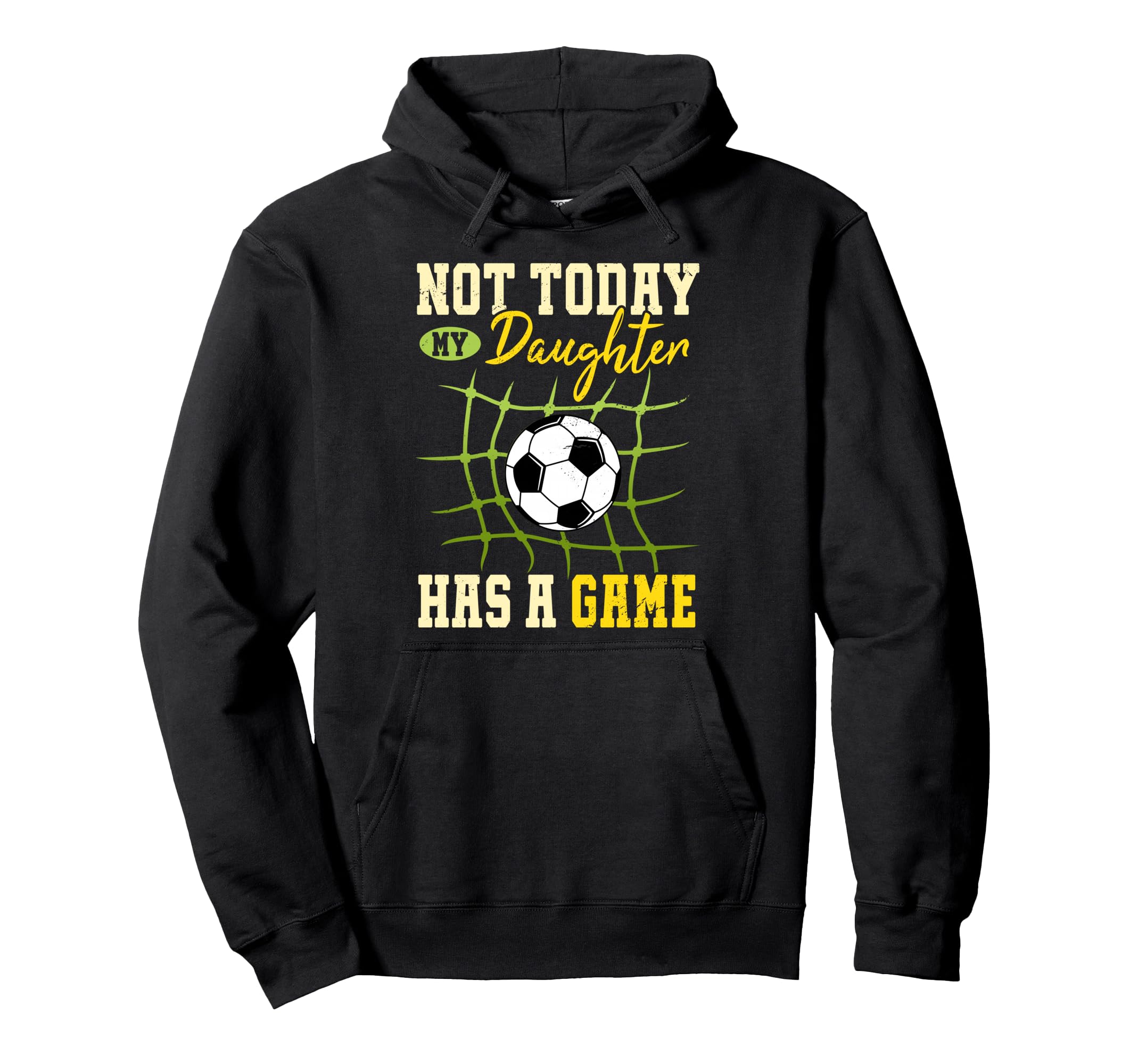 Not Today My Daughter Has Game Hoodie - Casual Everyday Wear Men Women - T-Shirt, Sweatshirt, Hoodie