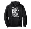 Coffee Lover Twin Dad Novelty Funny Hoodie - Fun Novelty Design Men Women - T-Shirt, Sweatshirt, Hoodie