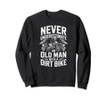 Older Guys Enjoy Riding Motocross Sweatshirt - Streetwear Style Unisex - T-Shirt, Sweatshirt, Hoodie