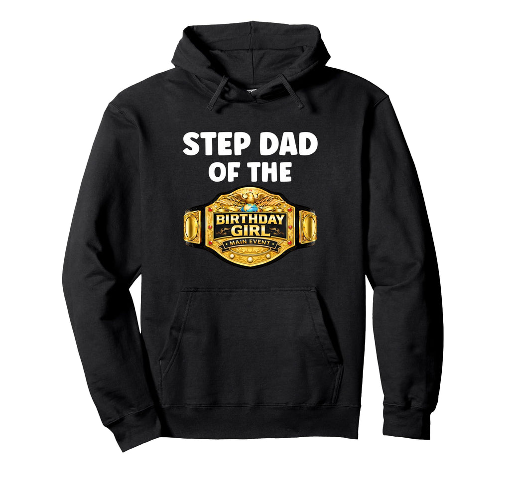 Step Dad Birthday Matching Wrestling Wrestler Hoodie - Graphic Print Unisex - T-Shirt, Sweatshirt, Hoodie