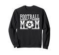 Football Mom Soccer Game Day Gift Sweatshirt - Streetwear Style Men Women - T-Shirt, Sweatshirt, Hoodie