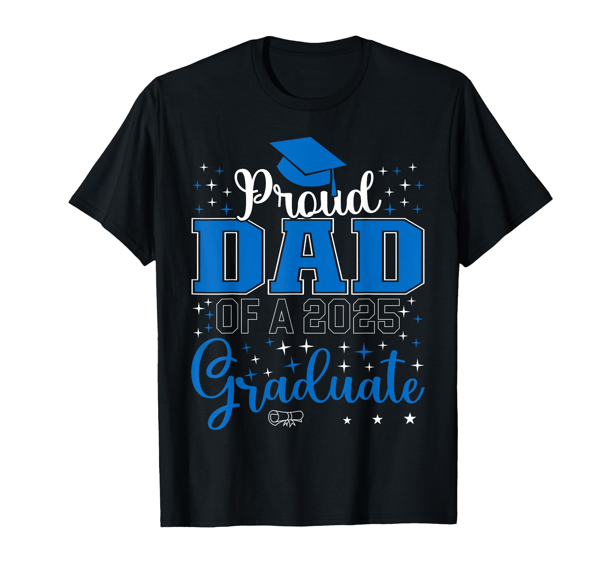 Proud Dad Class 2025 Graduate Graduation T-Shirt - Graphic Print Men Women - T-Shirt, Sweatshirt, Hoodie