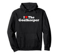 I Love Goalkeeper Heart Soccer Hockey Hoodie - Aesthetic Graphic Men Women - T-Shirt, Sweatshirt, Hoodie