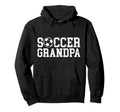 Soccer Grandpa Soccer Player Grandpa Hoodie - Unique Graphic Unisex - T-Shirt, Sweatshirt, Hoodie