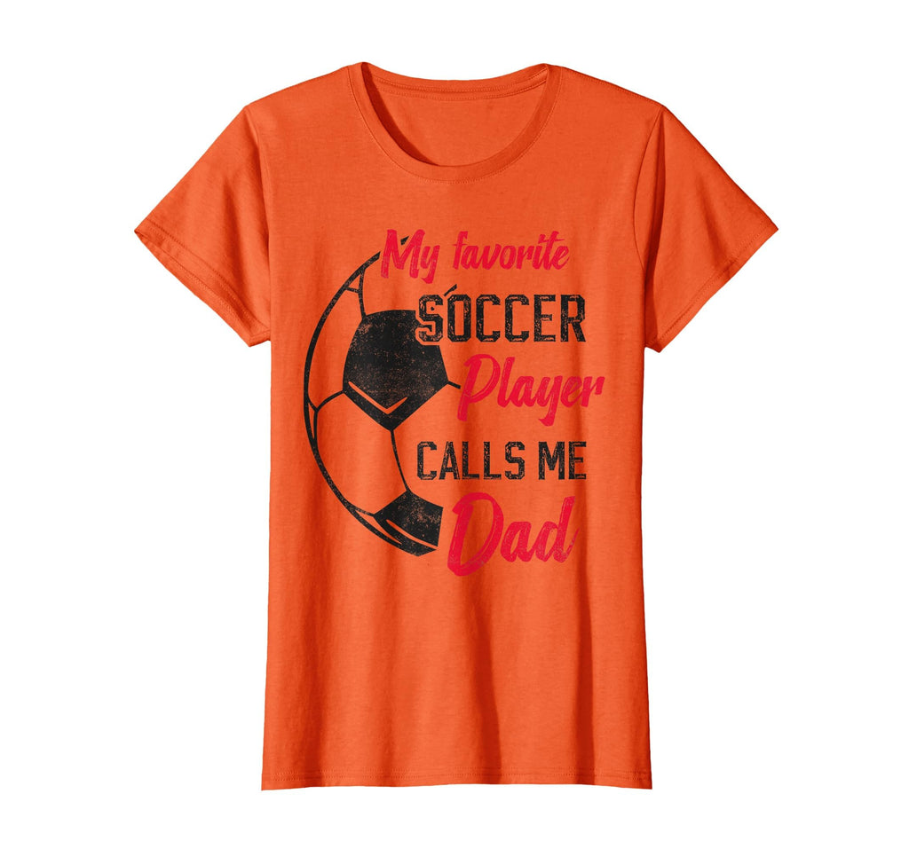 My Favorite Soccer Player Calls Me Dad T-Shirt - Unique Graphic Men Women - T-Shirt, Sweatshirt, Hoodie