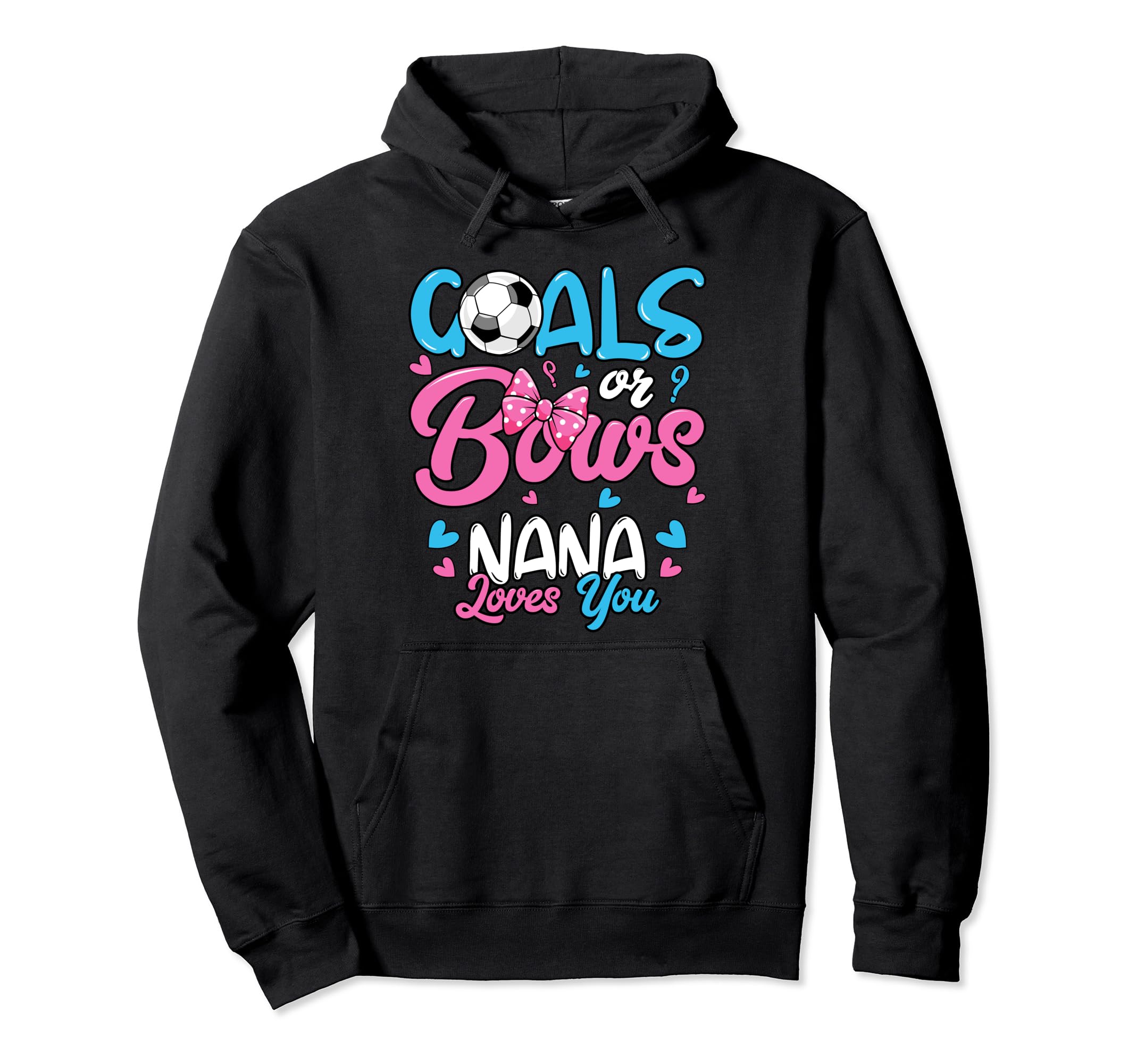 Gender Reveal Goals Or Bows Nana Loves Hoodie - Novelty Apparel Men Women - T-Shirt, Sweatshirt, Hoodie