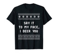 Say It To My Face I Deer You Dad Jokes T-Shirt - Aesthetic Graphic Unisex - T-Shirt, Sweatshirt, Hoodie