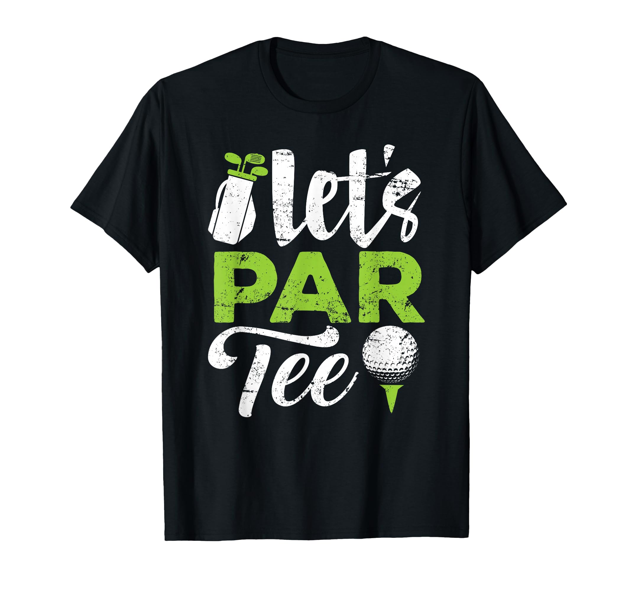 Lets Par Golf Golfer Golf Player Team T-Shirt - Novelty Apparel Men Women - T-Shirt, Sweatshirt, Hoodie